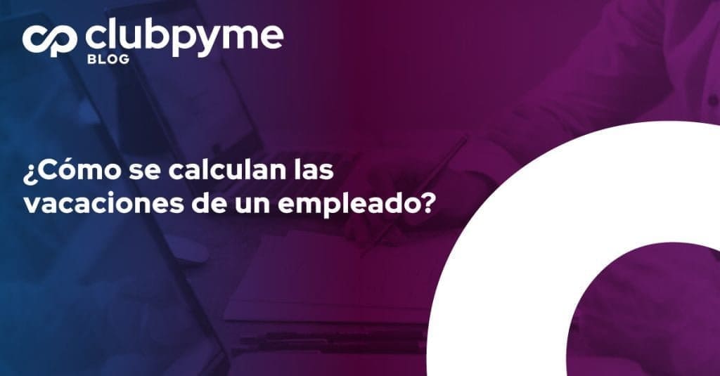 Cómo se calculan las vacaciones