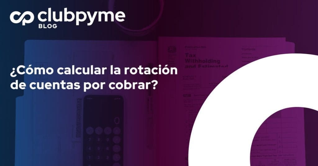 Rotación de cuentas por cobrar